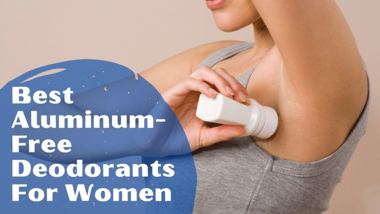Best Aluminum Free Deodorants For Women in 2022 – Reviews